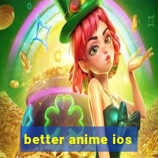 better anime ios